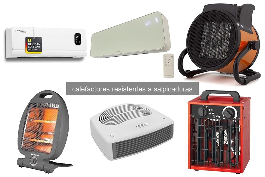 Características de calefactores resistentes a salpicaduras
